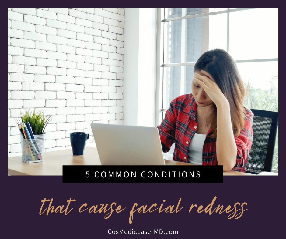 5 Common Conditions That Cause Facial Skin Redness (And How to Treat Them)