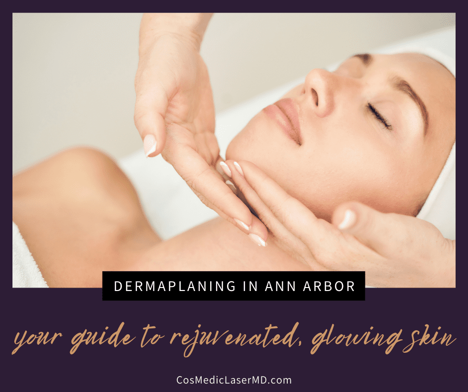 Dermaplaning in Ann Arbor: Your Ticket to Rejuvenated, Glowing Skin