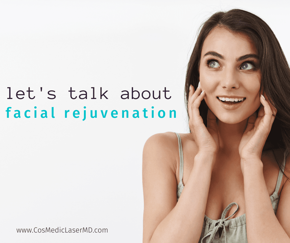 Let’s Talk About Facial Rejuvenation